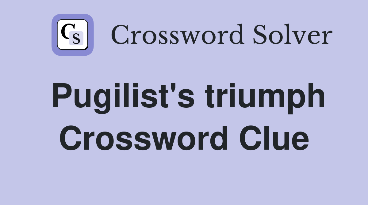 Pugilist's triumph - Crossword Clue Answers - Crossword Solver